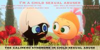 In child sexual abuse, Men perpetrators abuse the calimero position thanks to false abuse accusations against men. Women perpetrators abuse the calimero position thanks to falsely dismissed women victims.